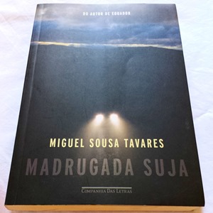 Madrugada Suja - Miguel Sousa Tavares