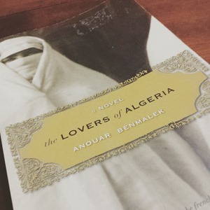 The Lovers of Algeria - Anouar Benmalek
