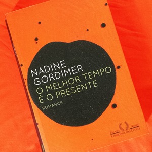 O melhor tempo é o presente - Nadine Gordimer