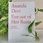 Eve out of Her Ruins - Ananda Devi